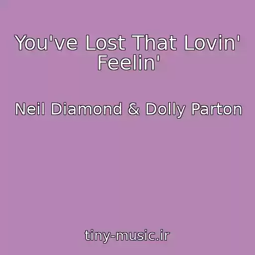 کاور آهنگ You've Lost That Lovin' Feelin' از Neil Diamond & Dolly Parton