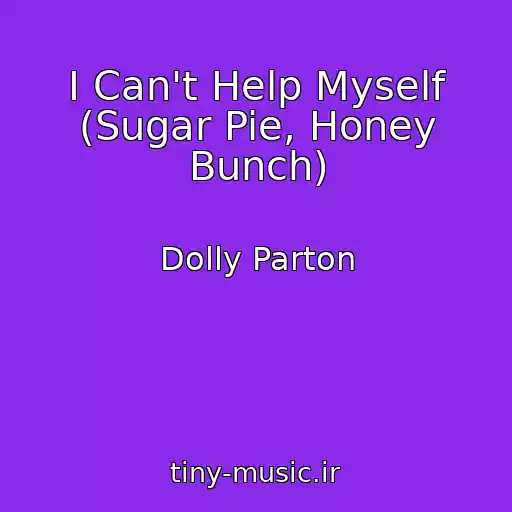 کاور آهنگ I Can't Help Myself (Sugar Pie, Honey Bunch) از Dolly Parton