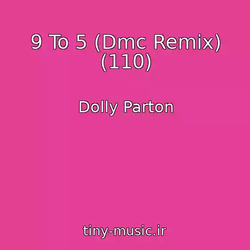 کاور آهنگ 9 To 5 (Dmc Remix) (110) از Dolly Parton