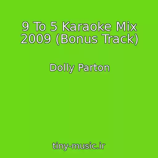 کاور آهنگ 9 To 5 Karaoke Mix 2009 (Bonus Track) از Dolly Parton