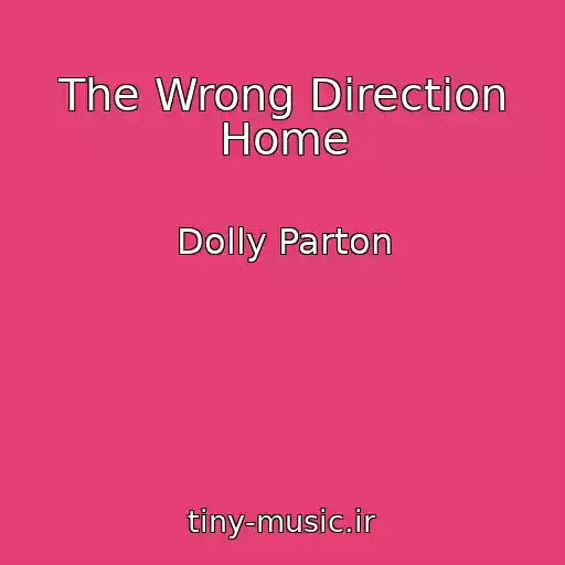 کاور آهنگ The Wrong Direction Home از Dolly Parton