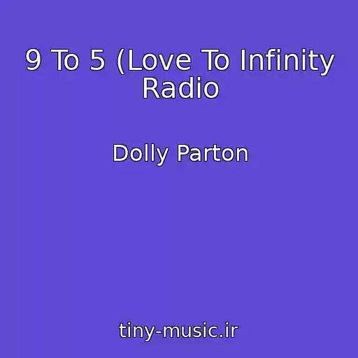 کاور آهنگ 9 To 5 (Love To Infinity Radio از Dolly Parton