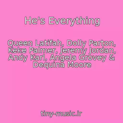 کاور آهنگ He's Everything از Queen Latifah, Dolly Parton, Keke Palmer, Jeremy Jordan, Andy Karl, Angela Grovey & Dequina Moore