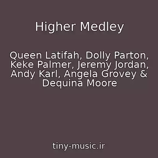 کاور آهنگ Higher Medley از Queen Latifah, Dolly Parton, Keke Palmer, Jeremy Jordan, Andy Karl, Angela Grovey & Dequina Moore