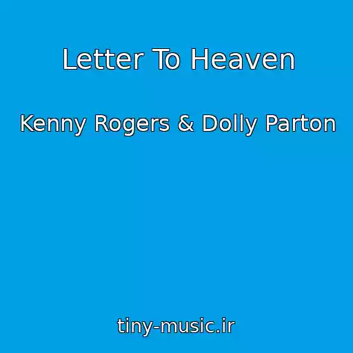 کاور آهنگ Letter To Heaven از Kenny Rogers & Dolly Parton