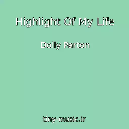 کاور آهنگ Highlight Of My Life از Dolly Parton