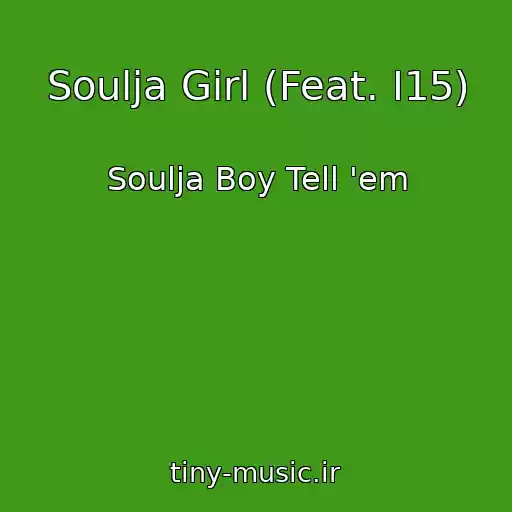 کاور آهنگ Soulja Girl (Feat. I15) از Soulja Boy Tell 'em