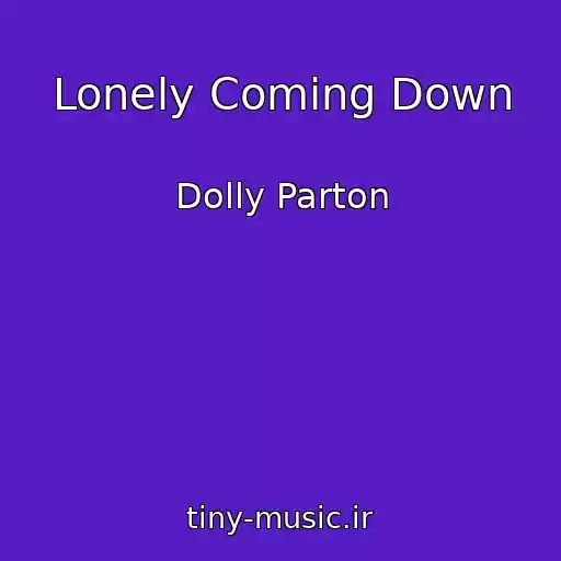 کاور آهنگ Lonely Coming Down از Dolly Parton