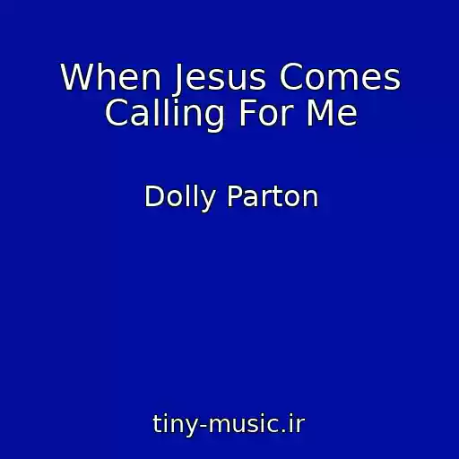کاور آهنگ When Jesus Comes Calling For Me از Dolly Parton