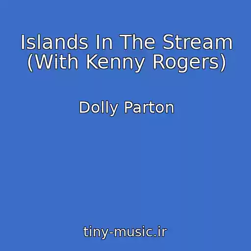 کاور آهنگ Islands In The Stream (With Kenny Rogers) از Dolly Parton
