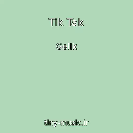 کاور آهنگ Tik Tak از Gelik
