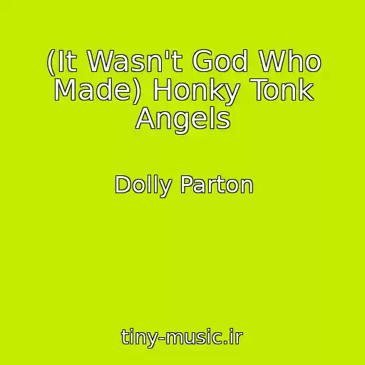 کاور آهنگ (It Wasn't God Who Made) Honky Tonk Angels از Dolly Parton
