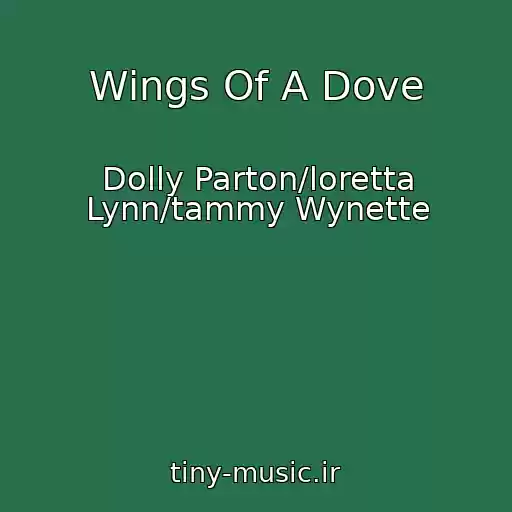 کاور آهنگ Wings Of A Dove از Dolly Parton/loretta Lynn/tammy Wynette