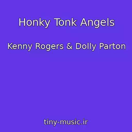 کاور آهنگ Honky Tonk Angels از Kenny Rogers & Dolly Parton