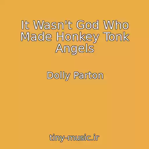 کاور آهنگ It Wasn't God Who Made Honkey Tonk Angels از Dolly Parton