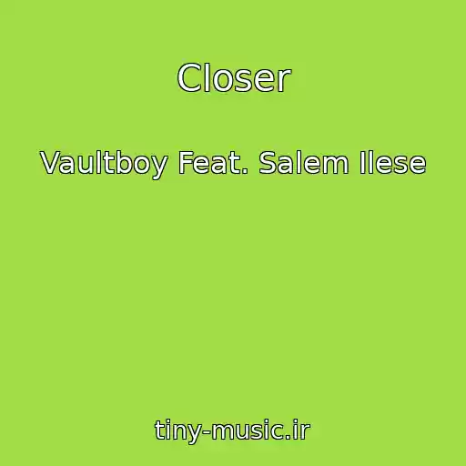 کاور آهنگ Closer از Vaultboy Feat. Salem Ilese