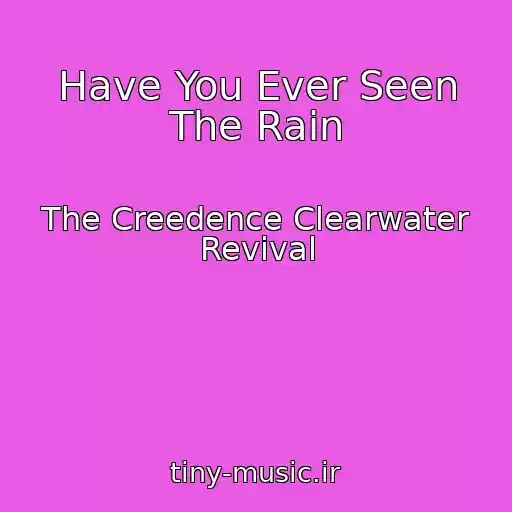 کاور آهنگ Have You Ever Seen The Rain از The Creedence Clearwater Revival