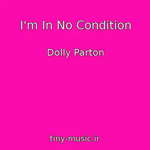 کاور آهنگ I'm In No Condition از Dolly Parton