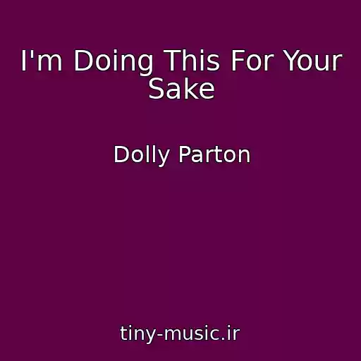 کاور آهنگ I'm Doing This For Your Sake از Dolly Parton