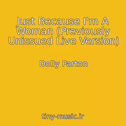 کاور آهنگ Just Because I'm A Woman (Previously Unissued Live Version) از Dolly Parton