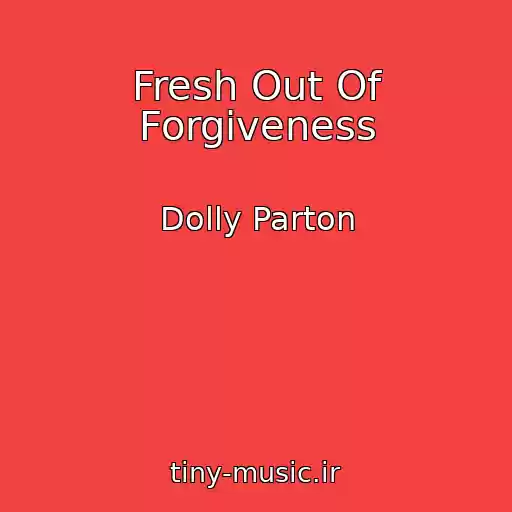 کاور آهنگ Fresh Out Of Forgiveness از Dolly Parton
