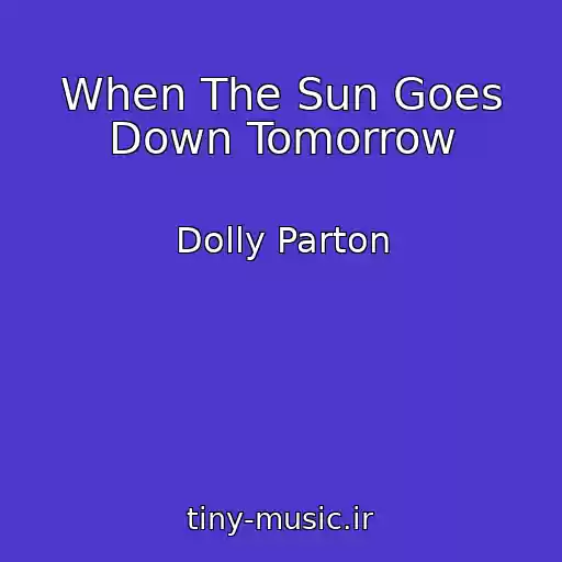 کاور آهنگ When The Sun Goes Down Tomorrow از Dolly Parton