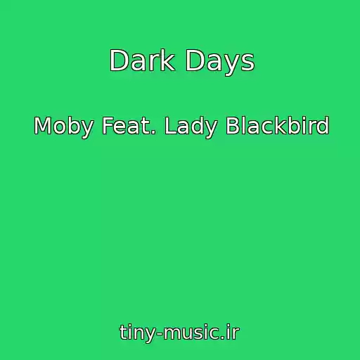 کاور آهنگ Dark Days از Moby Feat. Lady Blackbird