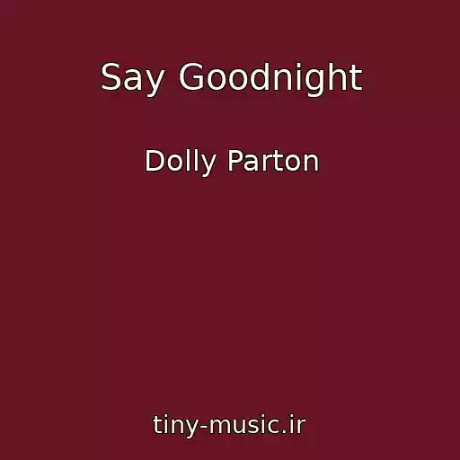 کاور آهنگ Say Goodnight از Dolly Parton