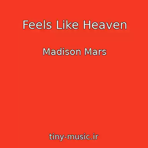 کاور آهنگ Feels Like Heaven از Madison Mars