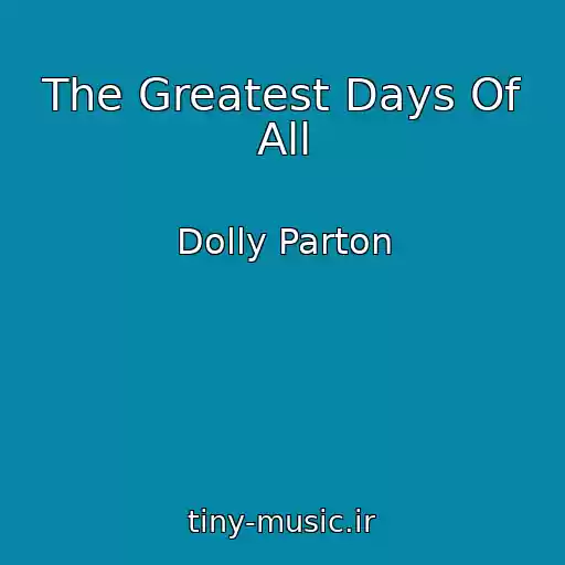کاور آهنگ The Greatest Days Of All از Dolly Parton
