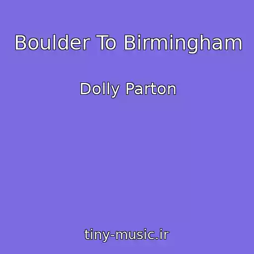 کاور آهنگ Boulder To Birmingham از Dolly Parton