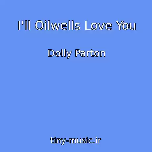 کاور آهنگ I'll Oilwells Love You از Dolly Parton