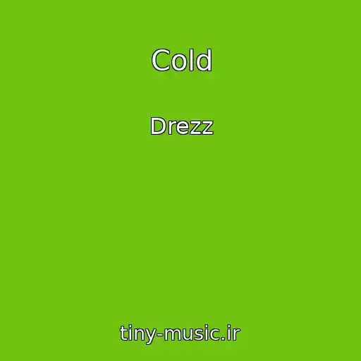 کاور آهنگ Cold از Drezz