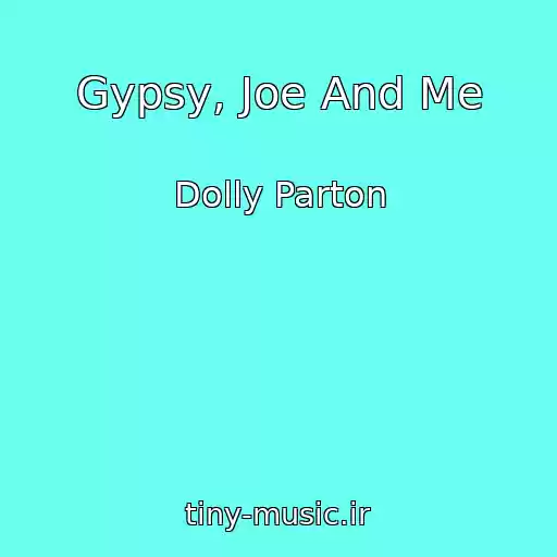 کاور آهنگ Gypsy, Joe And Me از Dolly Parton