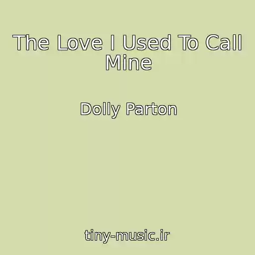 کاور آهنگ The Love I Used To Call Mine از Dolly Parton