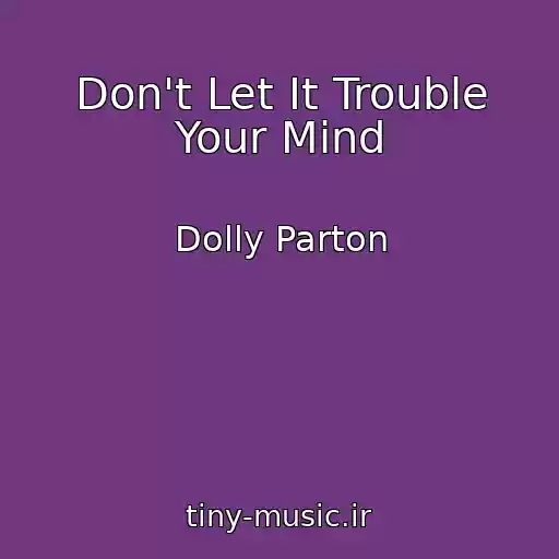 کاور آهنگ Don't Let It Trouble Your Mind از Dolly Parton