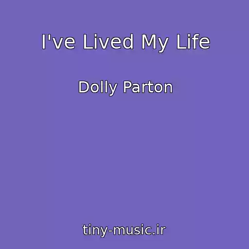 کاور آهنگ I've Lived My Life از Dolly Parton