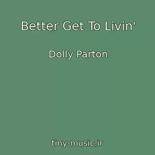 کاور آهنگ Better Get To Livin' از Dolly Parton