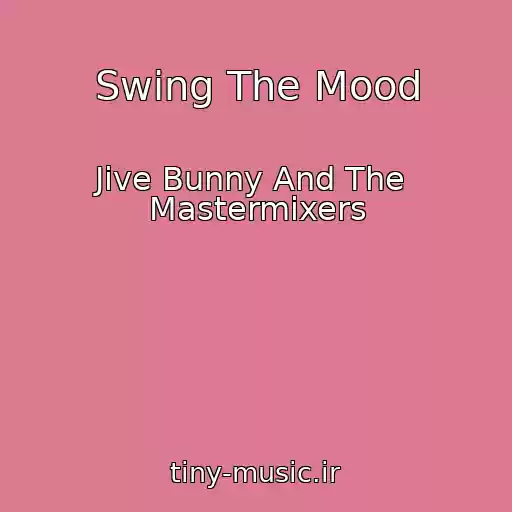 کاور آهنگ Swing The Mood از Jive Bunny And The  Mastermixers