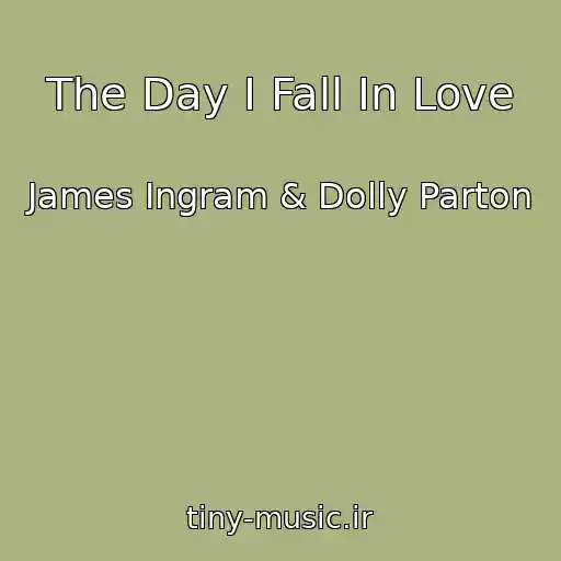 کاور آهنگ The Day I Fall In Love از James Ingram & Dolly Parton