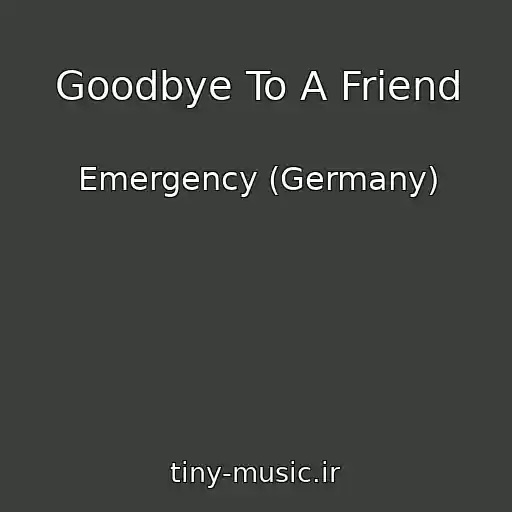 کاور آهنگ Goodbye To A Friend از Emergency (Germany)