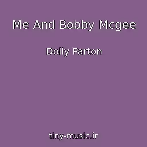 کاور آهنگ Me And Bobby Mcgee از Dolly Parton