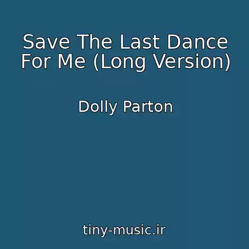 کاور آهنگ Save The Last Dance For Me (Long Version) از Dolly Parton