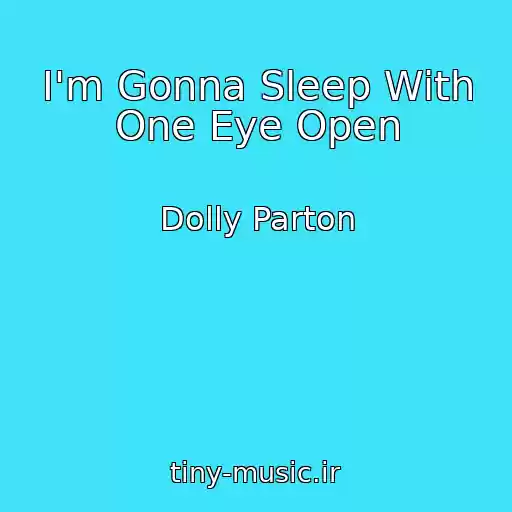 کاور آهنگ I'm Gonna Sleep With One Eye Open از Dolly Parton