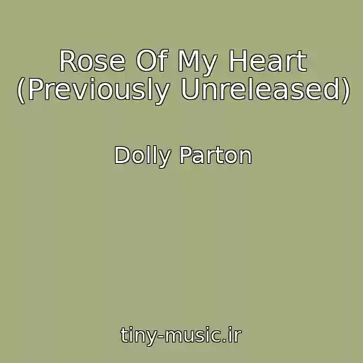 کاور آهنگ Rose Of My Heart (Previously Unreleased) از Dolly Parton