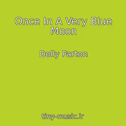 کاور آهنگ Once In A Very Blue Moon از Dolly Parton