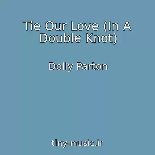 کاور آهنگ Tie Our Love (In A Double Knot) از Dolly Parton