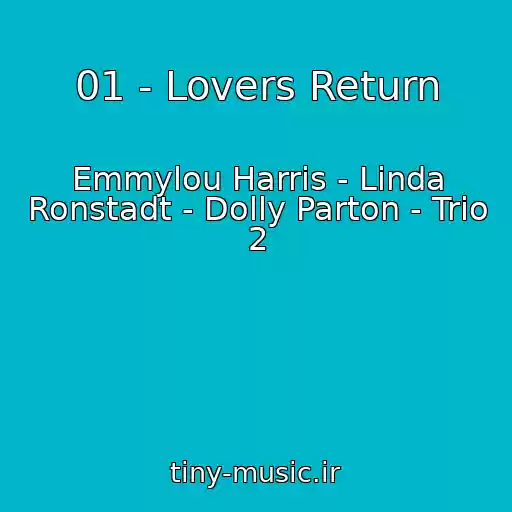 کاور آهنگ 01 - Lovers Return از Emmylou Harris - Linda Ronstadt - Dolly Parton - Trio 2