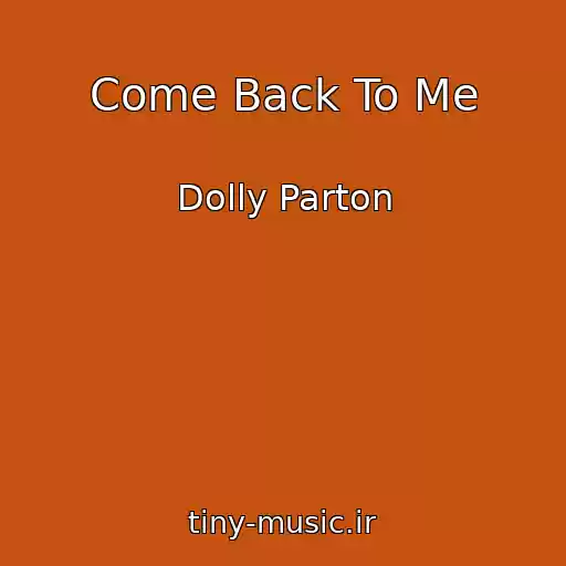 کاور آهنگ Come Back To Me از Dolly Parton