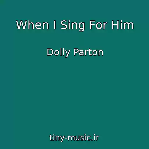 کاور آهنگ When I Sing For Him از Dolly Parton